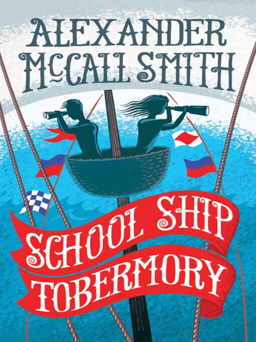 Title details for School Ship Tobermory by Alexander McCall Smith - Available